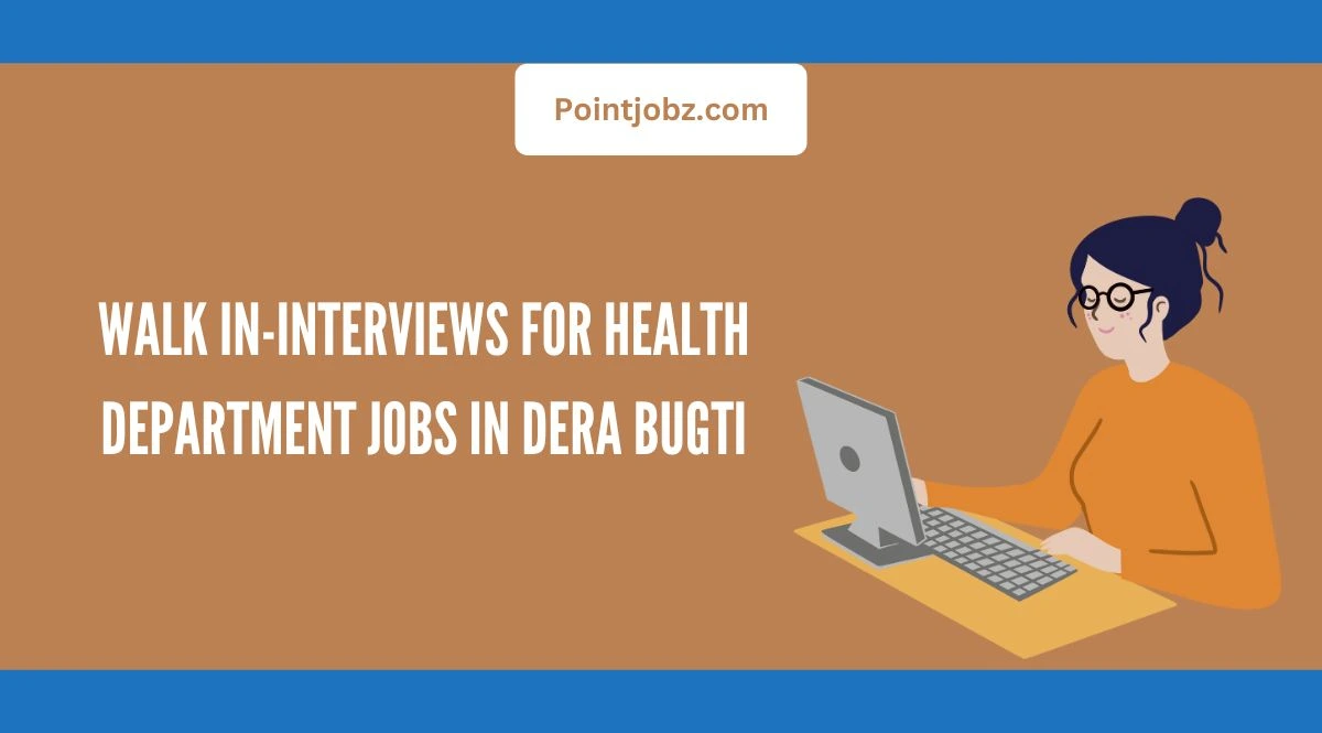 Walk In-Interviews for Health Department Jobs in Dera Bugti