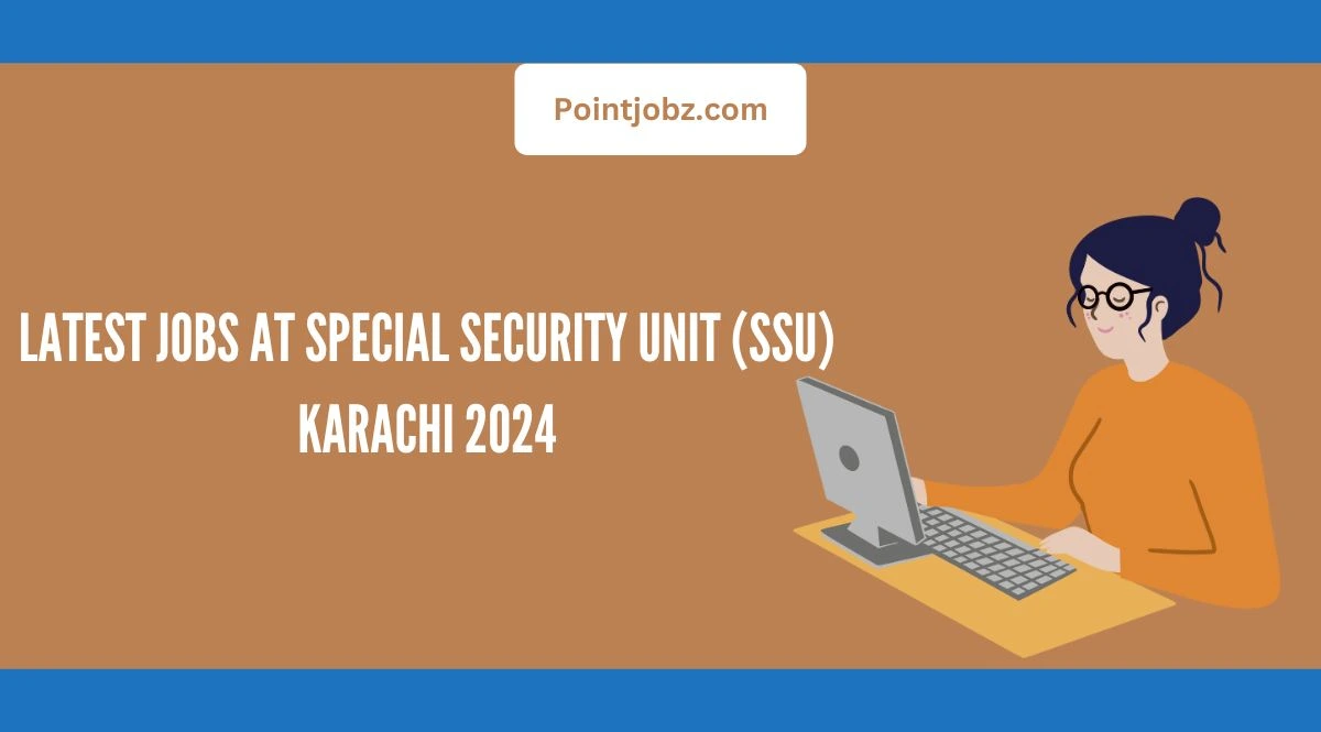 Latest Jobs at Special Security Unit (SSU) Karachi 2024