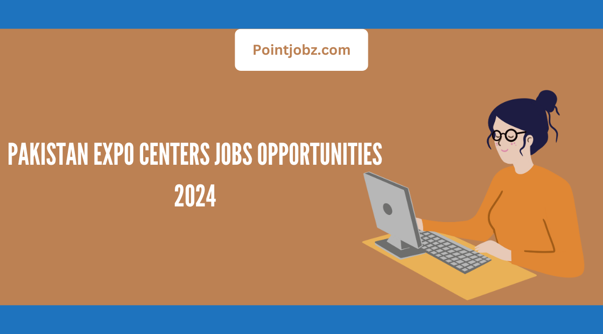 Pakistan Expo Centers Jobs Opportunities 2024