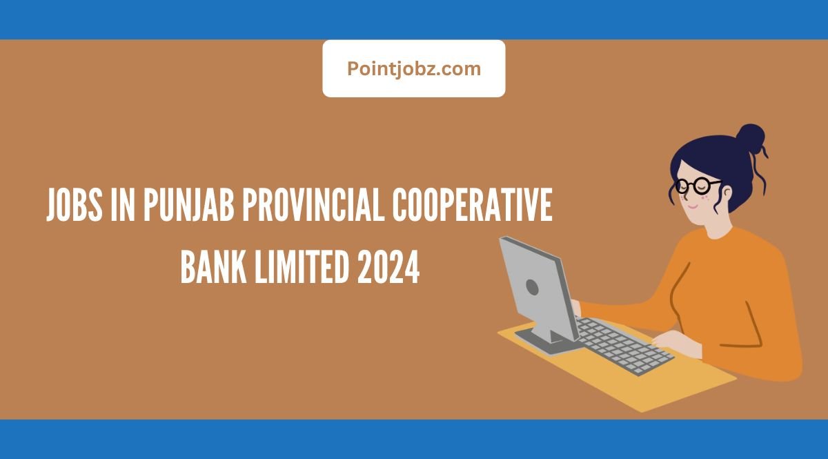 Jobs in Punjab Provincial Cooperative Bank Limited 2024