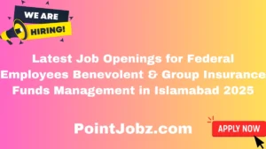 Latest Job Openings for Federal Employees Benevolent & Group Insurance Funds Management in Islamabad 2025