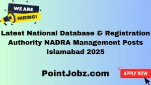 Latest National Database & Registration Authority NADRA Management Posts Islamabad 2025