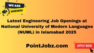Latest Engineering Job Openings at National University of Modern Languages (NUML) in Islamabad 2025