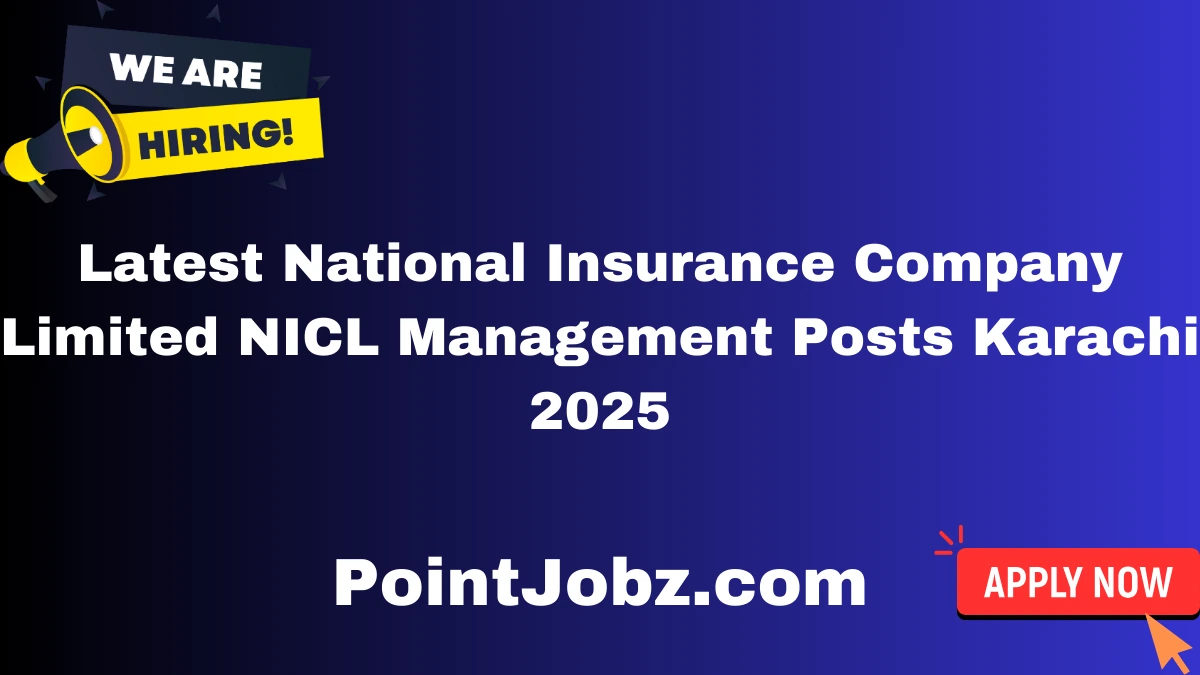 Latest National Insurance Company Limited NICL Management Posts Karachi 2025