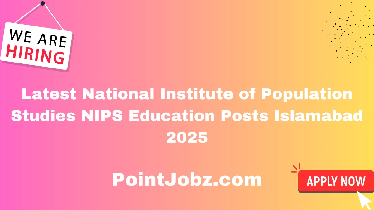Latest National Institute of Population Studies NIPS Education Posts Islamabad 2025