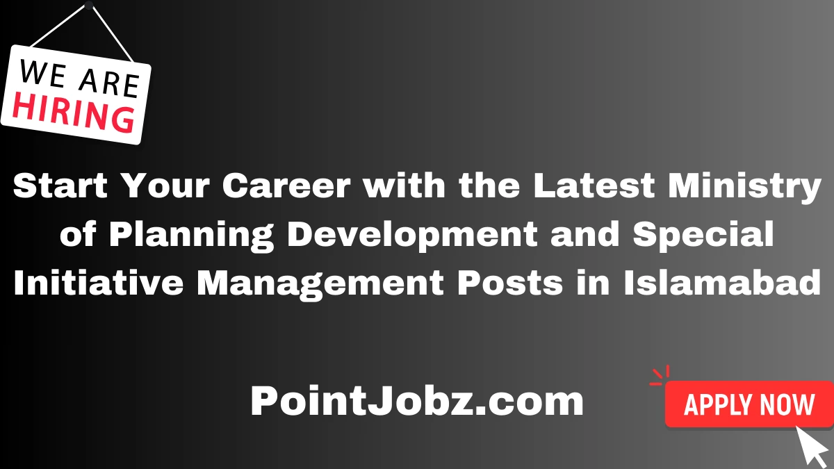 Start Your Career with the Latest Ministry of Planning Development and Special Initiative Management Posts in Islamabad