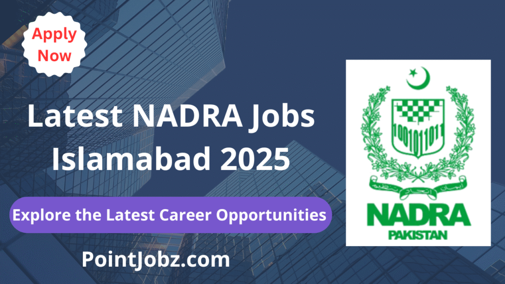 NADRA Jobs 2025 – Exciting Career Openings at the National Database and Registration Authority